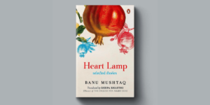 Banu Mushtaq wrote Heart Lamp for 33 years.&hellip;
