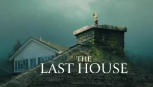 Netflix’s ‘The Last House’, The Sci-Fi Thriller’s Bizarre&hellip;